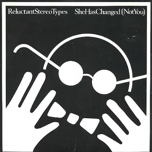 Reluctant Stereotypes She Has Changed (Not You) 7" vinyl single (7 inch record / 45) UK UCT07SH196877