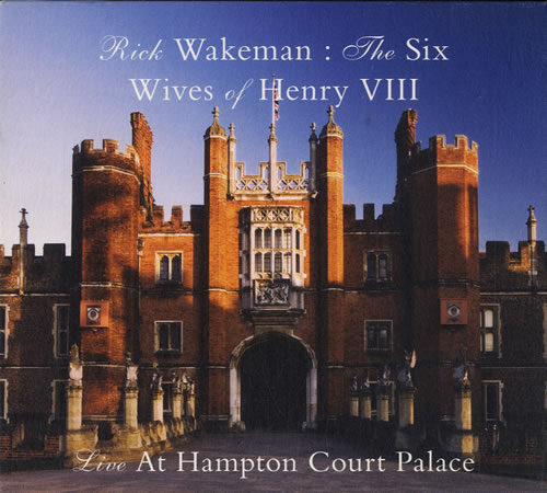 Rick Wakeman The Six Wives Of Henry VIII - Live At Hampton Court Palace 3-CD album set (Triple CD) UK RKW3CTH584155