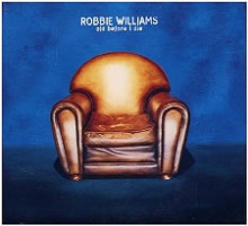 Robbie Williams Old Before I Die - Armchair picture sleeve CD single (CD5 / 5") UK RWIC5OL112781