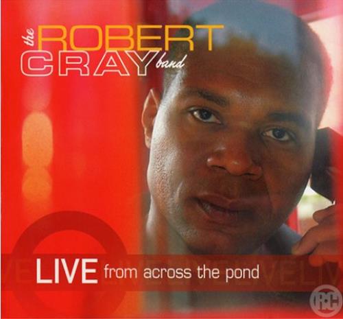 Robert Cray Live From Across The Pond 2 CD album set (Double CD) UK ROC2CLI379316