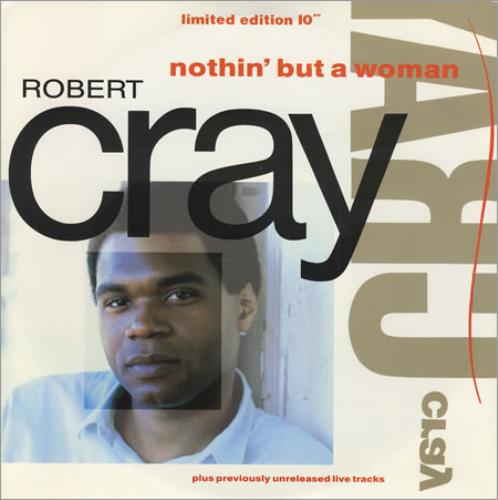 Robert Cray Nothin' But A Woman 10" vinyl single (10 inch record) US ROC10NO309867