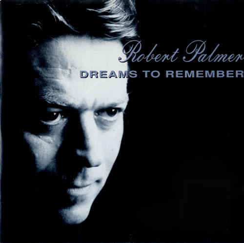 Robert Palmer Dreams To Remember 7" vinyl single (7 inch record / 45) UK PLM07DR581520
