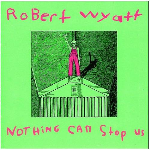 Robert Wyatt Nothing Can Stop Us CD album (CDLP) UK RWYCDNO450561