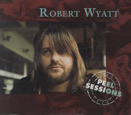 Robert Wyatt The Peel Sessions CD single (CD5 / 5") French RWYC5TH277797
