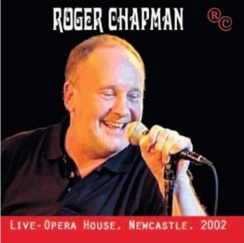 Roger Chapman Live - Opera House, Newcastle, 2002 2 CD album set (Double CD) UK RGC2CLI465235