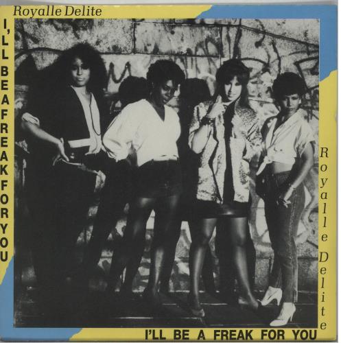 Royalle Delite (I'll Be A) Freak For You 7" vinyl single (7 inch record / 45) UK YA507IL671875