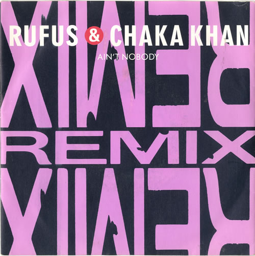 Rufus & Chaka Khan Ain't Nobody 7" vinyl single (7 inch record / 45) UK KHA07AI282118