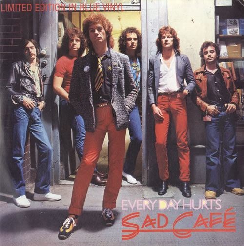 Sad Cafe Every Day Hurts - Blue - P/S 7" vinyl single (7 inch record / 45) UK AFE07EV550594