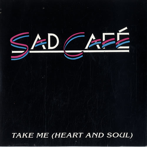 Sad Cafe Take Me [Heart And Soul] 7" vinyl single (7 inch record / 45) UK AFE07TA591275
