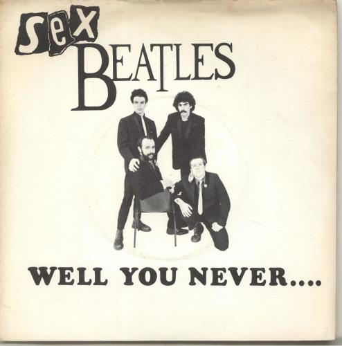 Sex Beatles Well You Never... 7" vinyl single (7 inch record / 45) UK YG307WE703467