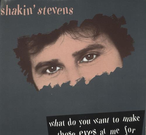Shakin' Stevens What Do You Want To Make Those Eyes At Me For 7" vinyl single (7 inch record / 45) Dutch STV07WH170078
