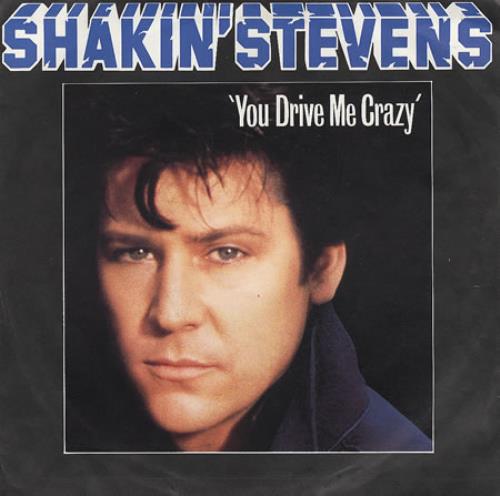 Shakin' Stevens You Drive Me Crazy 7" vinyl single (7 inch record / 45) German STV07YO267626