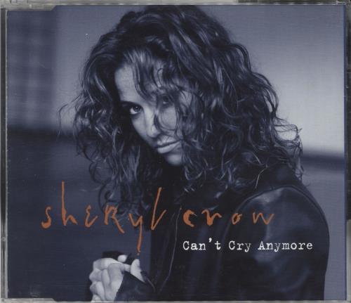 Sheryl Crow Can't Cry Anymore CD single (CD5 / 5") UK SCWC5CA313177