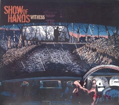 Show Of Hands (UK) Witness CD album (CDLP) UK S2HCDWI458587