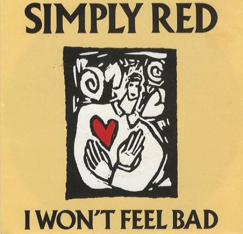 Simply Red I Won't Feel Bad 7" vinyl single (7 inch record / 45) Australian RED07IW61739