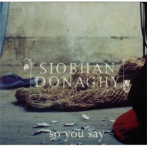 Siobhan Donaghy So You Say CD single (CD5 / 5") UK IOBC5SO406269