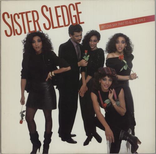Sister Sledge Bet Cha Say That To All The Girls vinyl LP album (LP record) US SLELPBE665184