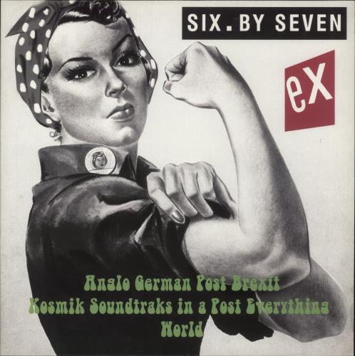 Six By Seven Ex-Anglo German Post Brexit Kosmik Soundtraks In A Post Everything World vinyl LP album (LP record) UK 6X7LPEX872325
