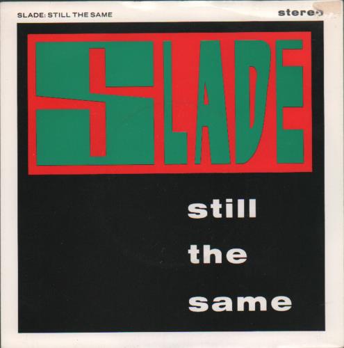 Slade Still The Same 7" vinyl single (7 inch record / 45) UK SDE07ST587023