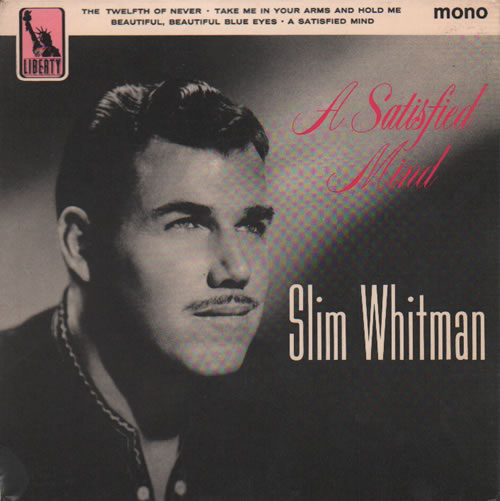 Slim Whitman A Satisfied Mind 7" vinyl single (7 inch record / 45) UK S/W07AS633677