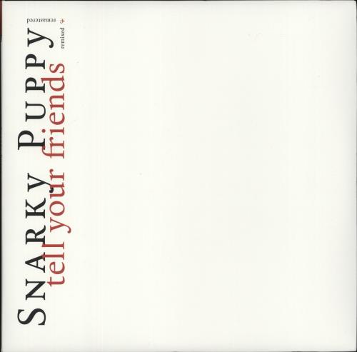 Snarky Puppy Tell Your Friends Remixed & Remastered - 180 Gram 2-LP vinyl record set (Double LP Album) UK 6SX2LTE867543