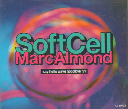 Soft Cell Say Hello Wave Goodbye '91 CD single (CD5 / 5") UK SOFC5SA47951