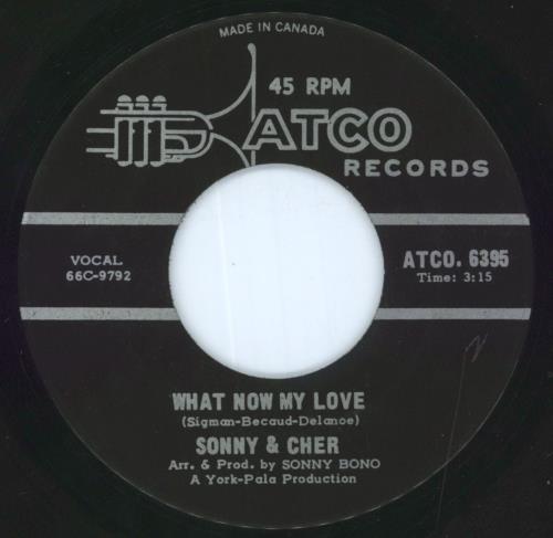 Sonny & Cher What Now My Love 7" vinyl single (7 inch record / 45) Canadian S+C07WH814846