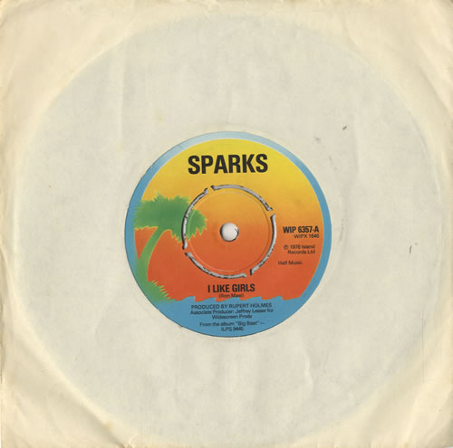Sparks I Like Girls 7" vinyl single (7 inch record / 45) UK SPA07IL511554