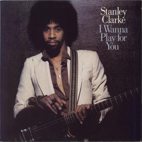 Stanley Clarke I Wanna Play For You 2-LP vinyl record set (Double LP Album) UK SC82LIW657662