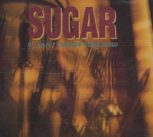 Sugar (90s) If I Can't Change Your Mind CD single (CD5 / 5") UK SGRC5IF52961