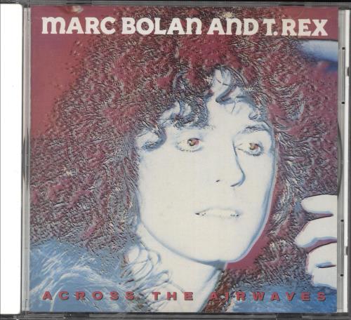 T-Rex / Tyrannosaurus Rex Across The Airwaves CD album (CDLP) UK REXCDAC744996