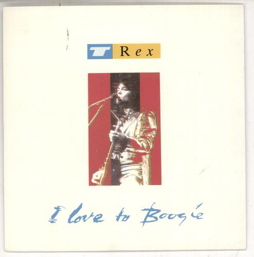 T-Rex / Tyrannosaurus Rex I Love To Boogie 7" vinyl single (7 inch record / 45) UK REX07IL105572