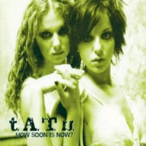 t.A.T.u. How Soon Is Now? CD single (CD5 / 5") German TATC5HO253199