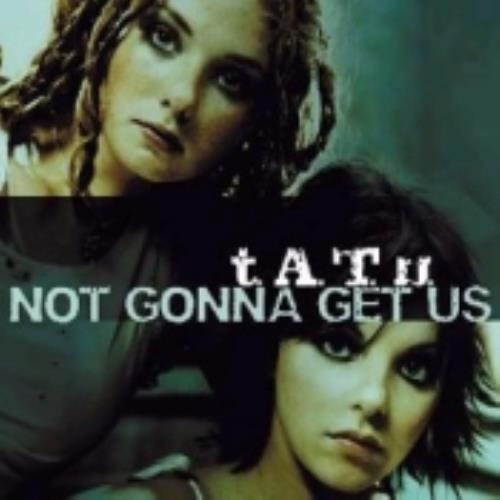 t.A.T.u. Not Gonna Get Us CD single (CD5 / 5") German TATC5NO248787