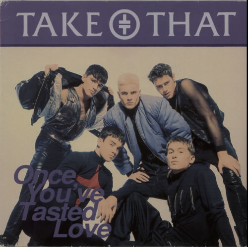 Take That Once You've Tasted Love 12" vinyl single (12 inch record / Maxi-single) German TAK12ON53618
