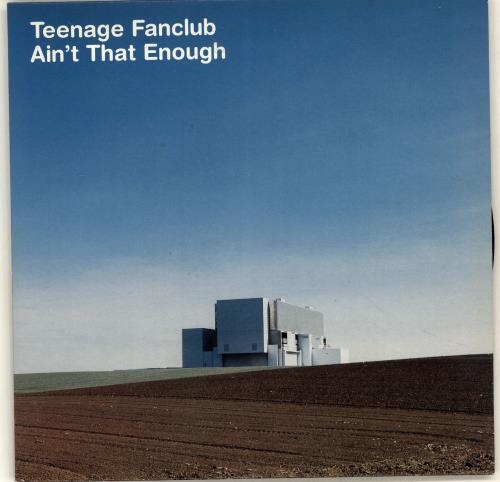 Teenage Fanclub Ain't That Enough 7" vinyl single (7 inch record / 45) UK TFC07AI291044