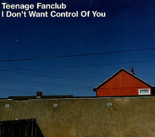 Teenage Fanclub I Don't Want Control Of You CD single (CD5 / 5") UK TFCC5ID286971