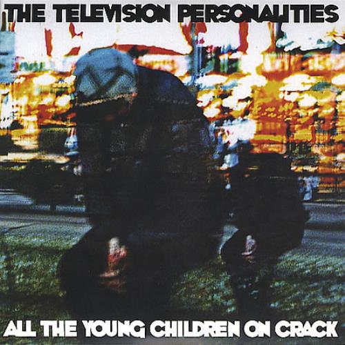 Television Personalities All The Young Children On Crack 7" vinyl single (7 inch record / 45) UK TVP07AL349872