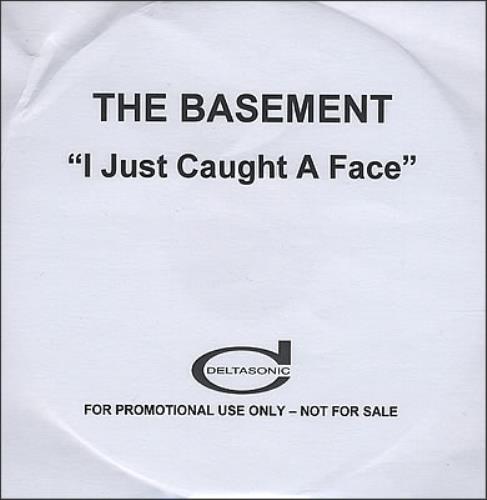 The Basement I Just Caught A Face CD-R acetate UK B/NCRIJ376837