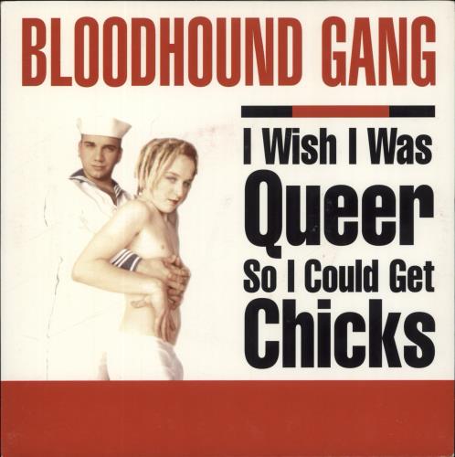 The Bloodhound Gang I Wish I Was Queer So I Could Get Chicks 7" vinyl single (7 inch record / 45) US LUG07IW835351