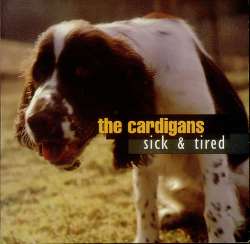 The Cardigans Sick & Tired CD single (CD5 / 5") UK CDGC5SI55630
