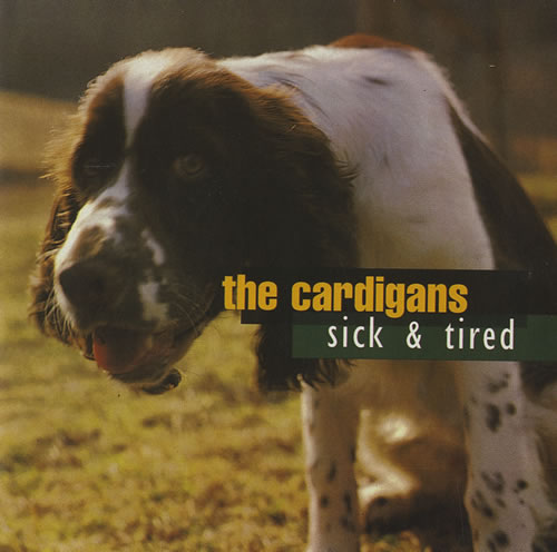 The Cardigans Sick & Tired 7" vinyl single (7 inch record / 45) UK CDG07SI70134
