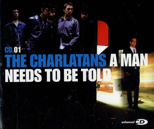 The Charlatans [UK] A Man Needs To Be Told - CD1 CD single (CD5 / 5") UK CHAC5AM613974