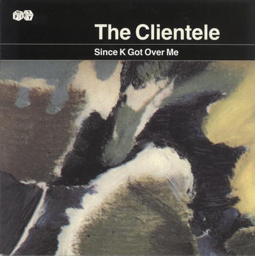 The Clientele Since K Got Over Me 7" vinyl single (7 inch record / 45) UK TQE07SI716708