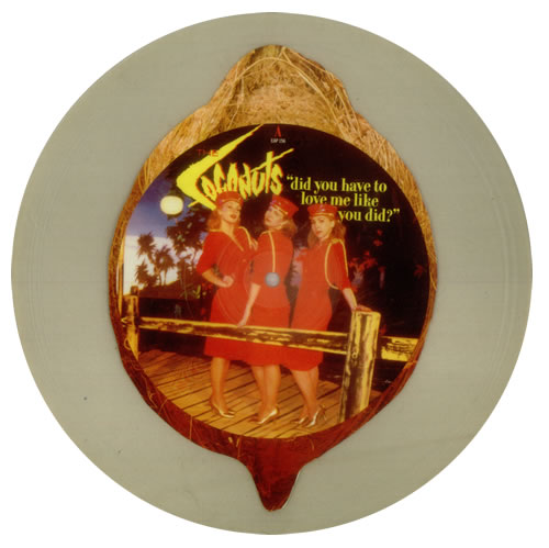 The Coconuts Did You Have To Love Me Like You Did? uncut picture disc (vinyl) UK CNUUNDI544414