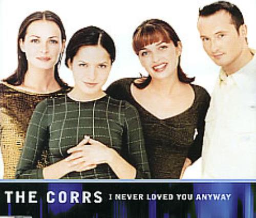 The Corrs I Never Loved You Anyway CD single (CD5 / 5") UK ORRC5IN101101