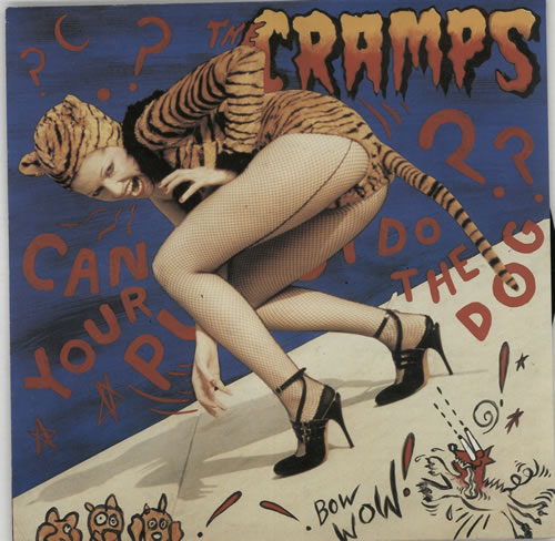 The Cramps Can Your Pussy Do The Dog? 7" vinyl single (7 inch record / 45) UK CRA07CA629541