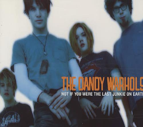 The Dandy Warhols Not If You Were The Last Junkie CD single (CD5 / 5") UK TDWC5NO112002