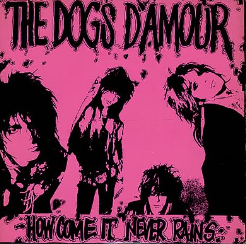The Dogs D'Amour How Come It Never Rains 7" vinyl single (7 inch record / 45) UK DOG07HO110698