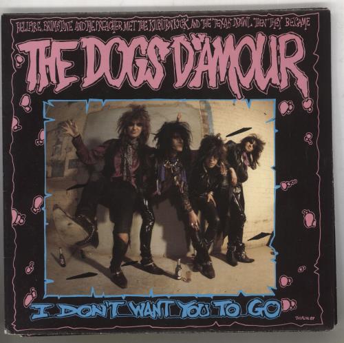The Dogs D'Amour I Don't Want You To Go 7" vinyl single (7 inch record / 45) UK DOG07ID741073